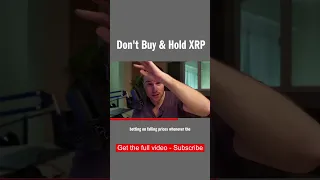 Don't Buy & Hold XRP