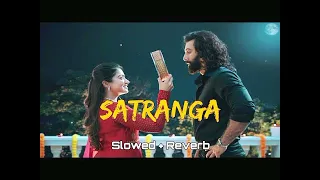 SATRANGA(Slowed+Reverb) RanbirKapoor,Rashmika|Sandeep V|Arijit,ShreyasP,Siddharth-Garima |Bhushan K