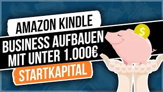 Amazon Kindle Business aufbauen mit weniger als 1000€ Startkapital - Tipps und Tricks