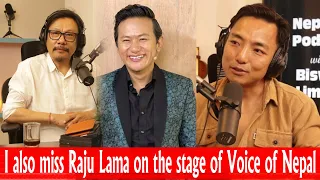 I also miss Raju Lama on the stage of Voice of Nepal😞 Uday Sotang