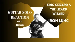 GUITAR SOLO REACTIONS ~ KING GIZZARD & THE LIZARD WIZARD ~ IRON LUNG