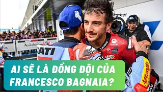 Ai sẽ là đồng đội của Francesco Bagnaia?