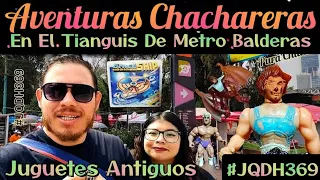 AVENTURAS CHACHARERAS EN EL TIANGUIS DEL METRO BALDERAS #JuguetesAntiguos #Vintage #Nostalgia #80s