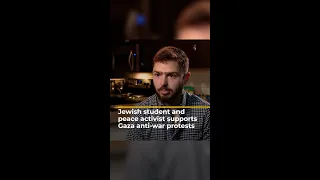 Jewish student and peace group founder supports Gaza anti-war protests