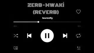 ZERB - MWAKİ (OFFICIAL SOUND + REVERB)