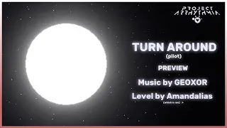 [Project Arrhythmia] TURN AROUND (Preview)