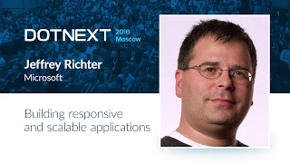 Jeffrey Richter — Building responsive and scalable applications