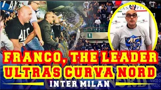 Franco, Leader of Curva Nord Inter Milan & CN69 Friendship with Ultras EUROPE