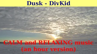 Dusk by DivKid. An hour version.