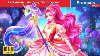 Le Pouvoir du Sceptre Licorne 🦄✨ Contes De Fées Français 🌛 Fairy Tales | WOA - French Fairy Tales