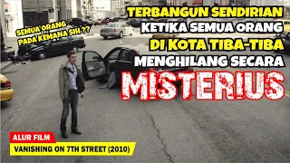 KETIKA KIAMAT DITANDAI DENGAN HILANGNYA MANUSIA | Alur Cerita Film VANISHING ON 7TH STREET (2010)