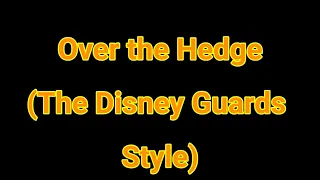 "Over the Hedge (The Disney Guards Style)" cast video