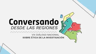 Inauguración del VIII Diálogo Nacional sobre ética de la investigación: conversando desde las región