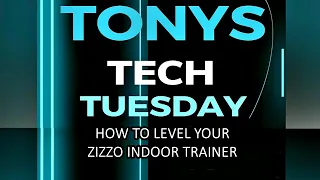 Tony's Tech Tuesday Ep 20-Level Your ZiZZO Indoor Trainer