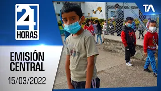 Noticias Ecuador: Noticiero 24 Horas 15/03/2022 (Emisión Central)