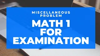 Math 1 - Miscellaneous Problem