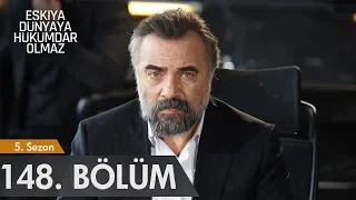 Eşkıya Dünyaya Hükümdar Olmaz 148. Bölüm