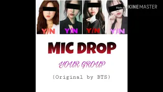 Your Girl Group-Mic Drop (Steve Aoki Remix) Full Length Edition (Original By BTS) *Edit Ver*