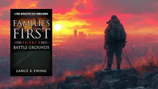 FAMILIES FIRST - BATTLE GROUNDS - Vol. 6 - A Post Apocalyptic Survival #Adventure