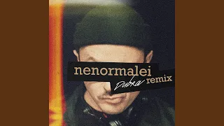 Nenormalei (Dubra Remix)