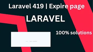 How to solve 419 page expired error in laravel