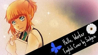 【SEDGEIE】»  •Hello, Worker  •  [English Cover]«