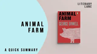 ANIMAL FARM by George Orwell | A Quick Summary