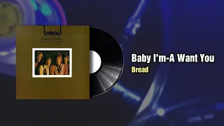 Baby I'm-A Want You - Bread (1972)