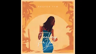 Reefer Tym - Feeling for You (Official Audio)