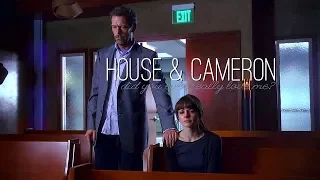 House and Cameron - Did you ever really love me?