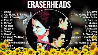 Eraserheads ~ Eraserheads Full Album  ~ The Best Songs Of Eraserheads