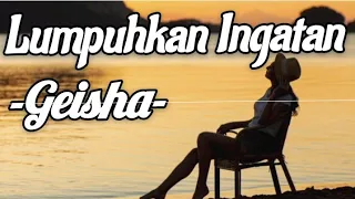 Lumpuhkan Ingatan _Geisha_ Lirik Lagu