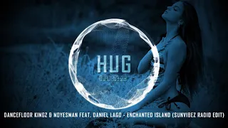 Dancefloor Kingz & Noyesman feat. Daniel Lago - Enchanted Island (Sunvibez Radio Edit)