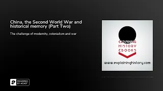 China, the Second World War and historical memory (Part Two)