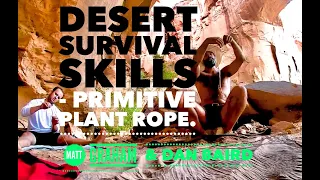 Desert Survival Training - Making Plant Rope with Matt Graham & Dan Baird