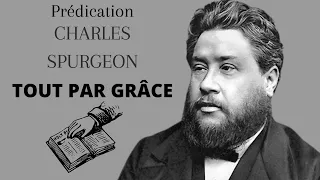 Prédication de Charles Spurgeon en Français Tout par Grâce