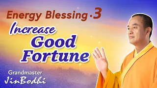 Energy Blessing (Part 3): Increase Good Fortune