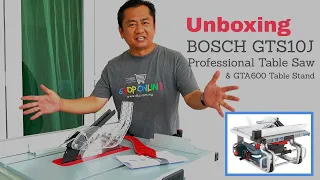 Product Review | Unboxing Bosch GTS10J Professional Table Saw & GTA600 Table Stand