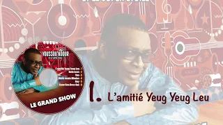 Youssou Ndour - L' amitié Yeug Yeug Leu - Les nouveautés dans l'émission #GrandShow