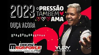 YURY PRESSÃO CD NOVO 2O23 OUÇA AGORA #DJ MEGA FORTE CDS 🎶 💥