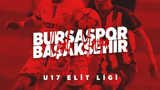 U17 Elit Ligi:  Bursaspor - Başakşehir