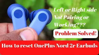 How to reset OnePlus Nord Buds 2r Earbuds - OnePlus Earbuds one side not Pairing/Working problem?