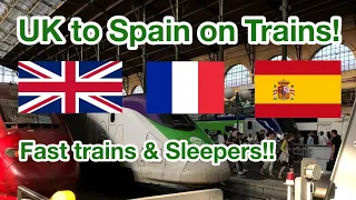 My amazing adventure from UK to Spain on fast trains & sleeper with Eurostar, SNCF, RENFE & more!!