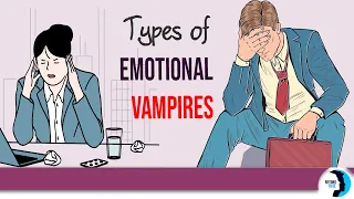 The 6 Types Of Emotional Vampires: How To Combat Them