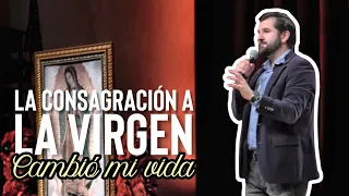 La Consagración a la Virgen: ¡Cambió mi vida! | Wilson Tamayo