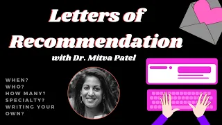 Letters of Recommendation 💌 - Who, When, Writing your Own?! | Mitva Patel, MD
