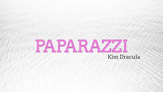 Kim Dracula - Paparazzi ( Lyrics )