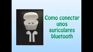 Como conectar auriculares inalambricos bluetooth