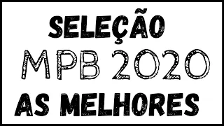 MPB 2020  MPB para Trabalhar, Relaxar ou Estudar  AS MELHORES MUSICAS MPB 2020