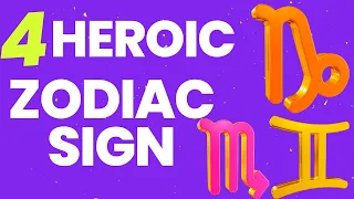Top 4 Heroic Zodiac Signs